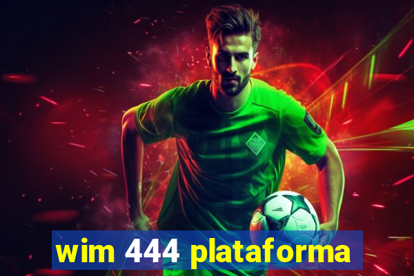 wim 444 plataforma